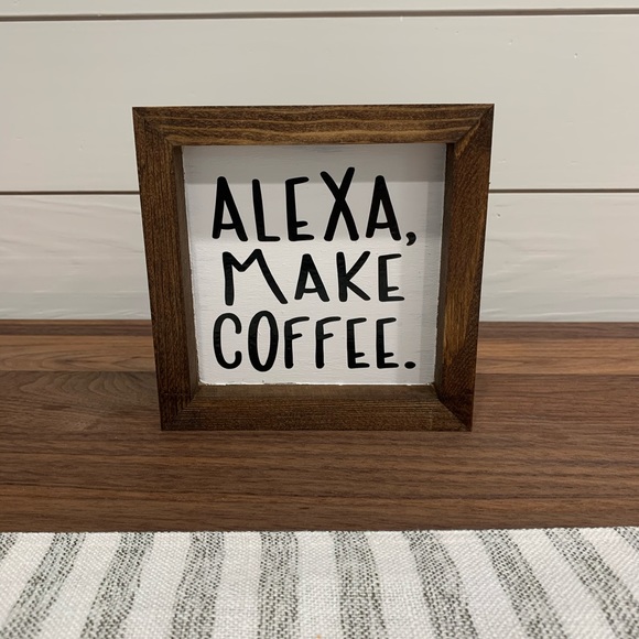 Other - Alexa Make Coffee rustic signs